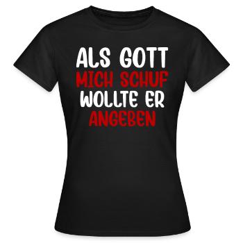 Als Gott mich schuf wollte er angeben - Frauen T-Shirt - Schwarz - Vorne - AI Model Female 172 dark (172cm)