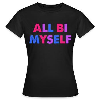 All Bi Myself - Frauen T-Shirt - Schwarz - Vorne - AI Model Female 172 dark (172cm)