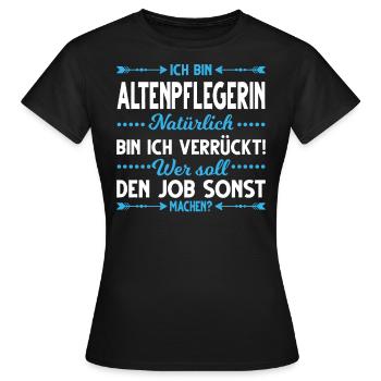 Altenpfleger lustiger Spruch Altenpflege Altenheim - Frauen T-Shirt - Schwarz - Vorne - AI Model Female 172 dark (172cm)