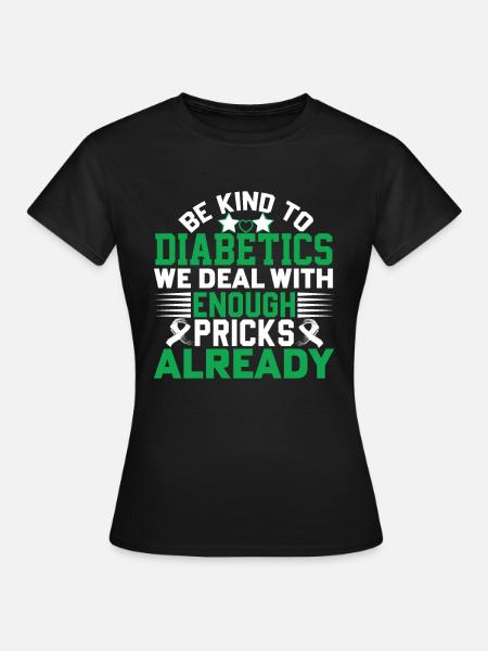 Be Kind To Diabetics - Funny saying - Women's T-Shirt - black