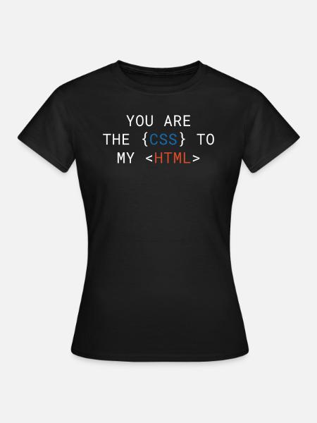Vous êtes le CSS de mon HTML Cute - T-shirt Femme - noir