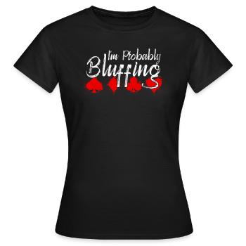 Ich bluffe wahrscheinlich - Lustige - Frauen T-Shirt - Schwarz - Vorne - AI Model Female 172 dark (172cm)