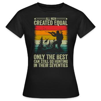 Die Besten können auch in ihren Siebzigern noch auf die Jagd gehen - Frauen T-Shirt - Schwarz - Vorne - AI Model Female 172 dark (172cm)