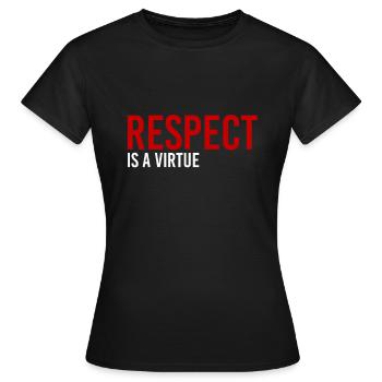 Le respect est une vertu - T-shirt Femme - noir - Devant - AI Model Female 172 dark (172cm)