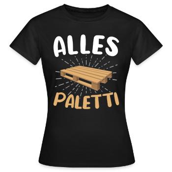 Alles Paletti / Staplerfahrer, Lagerist, Spedition - Frauen T-Shirt - Schwarz - Vorne - AI Model Female 172 dark (172cm)