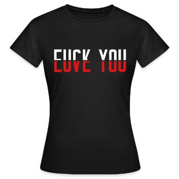 Fuck You Love You Geschenkidee - Frauen T-Shirt - Schwarz - Vorne - AI Model Female 172 dark (172cm)