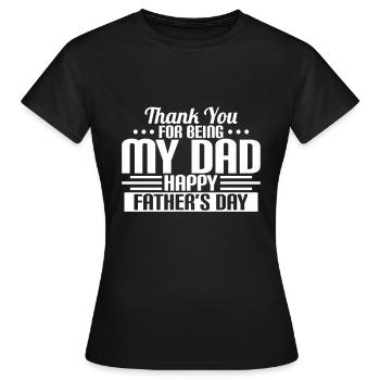 THANK YOU FOR BEING MY DAD - Frauen T-Shirt - Schwarz - Vorne - AI Model Female 172 dark (172cm)