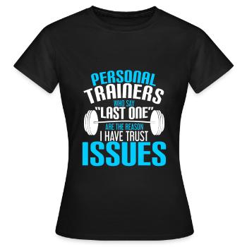 Gym - Personal trainers who say last one are the - Women's T-Shirt - black - Front - AI Model Female 172 dark (172cm)