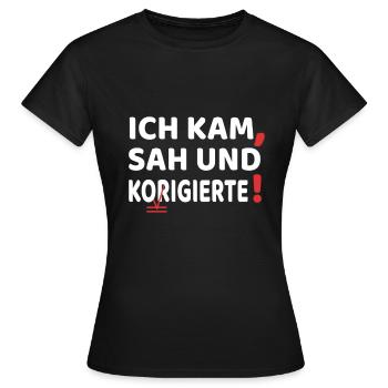 ich kam sah und korrigi.. Lehrer Lehrerin Geschenk - Frauen T-Shirt - Schwarz - Vorne - AI Model Female 172 dark (172cm)