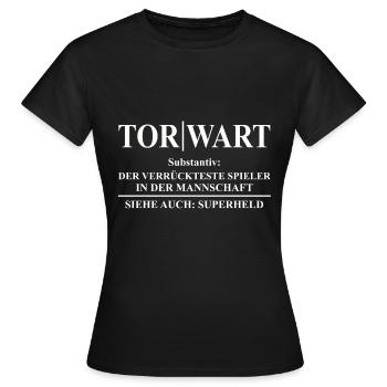 Torwart Spruch Geschenk Torwart Fußball Handball - Frauen T-Shirt - Schwarz - Vorne - AI Model Female 172 dark (172cm)