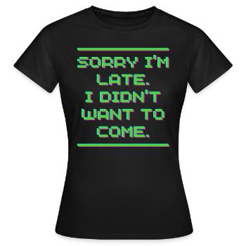 DÉSOLÉ JE SUIS EN RETARD JE NE VOULAIS PAS VENIR - T-shirt Femme - noir - Devant - AI Model Female 172 dark (172cm)