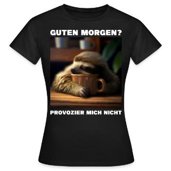 Guten Morgen - Provozier Mich Nicht - Frauen T-Shirt - Schwarz - Vorne - AI Model Female 172 dark (172cm)