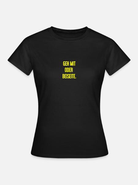 Geh mit oder beiseite - Frauen T-Shirt - Schwarz