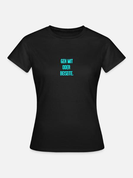 Geh mit oder beiseite - Frauen T-Shirt - Schwarz