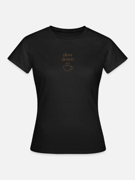 Slow Down | Minimalistischer Kaffee-Moment - Frauen T-Shirt - Schwarz