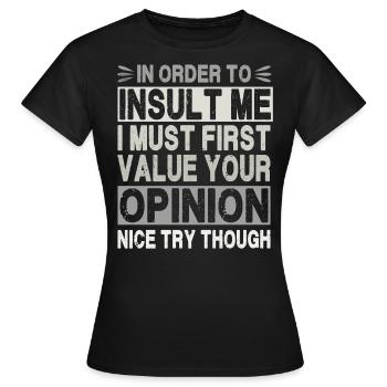 Pour m’insulter, je dois valoriser votre opinion - T-shirt Femme - noir - Devant - AI Model Female 172 dark (172cm)