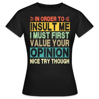 Pour m’insulter, je dois valoriser votre opinion - T-shirt Femme - noir - Devant - AI Model Female 172 dark (172cm)