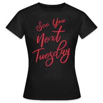 Bis nächsten Dienstag - Frauen T-Shirt - Schwarz - Vorne - AI Model Female 172 dark (172cm)