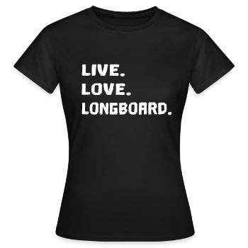 Longboard | Live Love Longboard - Frauen T-Shirt - Schwarz - Vorne - AI Model Female 172 dark (172cm)
