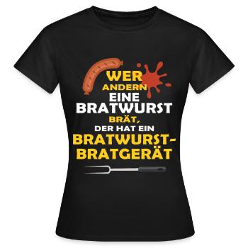 WER ANDERN EINE BRATWURST BRÄT... - Frauen T-Shirt - Schwarz - Vorne - AI Model Female 172 dark (172cm)