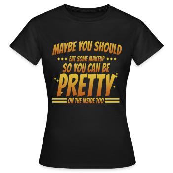 Maybe you should eat some makeup - T-shirt Femme - noir - Devant - AI Model Female 172 dark (172cm)