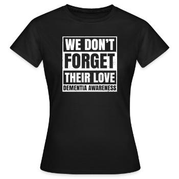 Demenz Wir vergessen ihr Liebesgeschenk nicht - Frauen T-Shirt - Schwarz - Vorne - AI Model Female 172 dark (172cm)