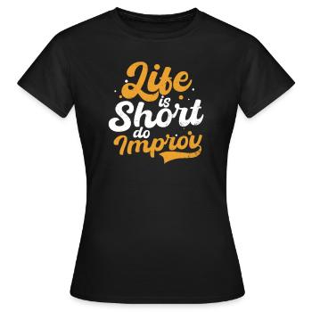 Improv Theatre Life Short Do Improv - Women's T-Shirt - black - Front - AI Model Female 172 dark (172cm)