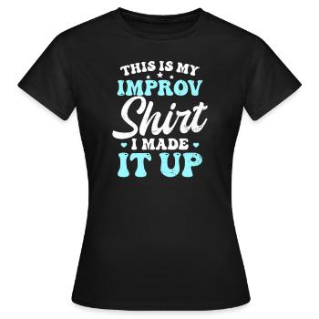 Improv Theatre This Is My Improv Outfit - Women's T-Shirt - black - Front - AI Model Female 172 dark (172cm)