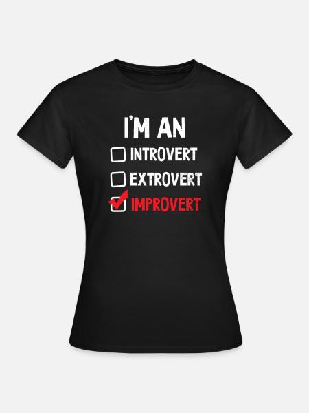 Improv Theatre I'm An Improvert - Vrouwen T-shirt - zwart