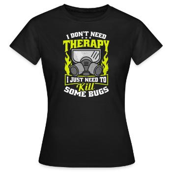 Bug Exterminator juste besoin de tuer certains bugs - T-shirt Femme - noir - Devant - AI Model Female 172 dark (172cm)