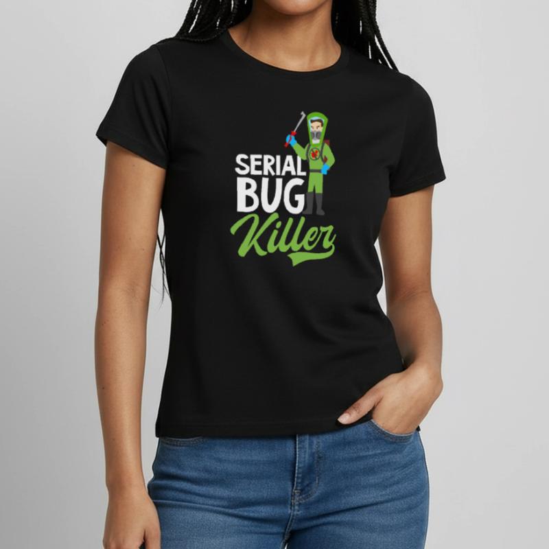 Bug Exterminator Serial Bug Killer T-shirt Femme