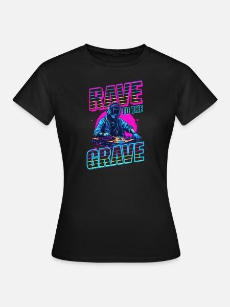 Edm Rave Rave To The Grave - Women's T-Shirt - black