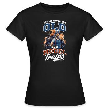 Model Railroad Never To Old For Model Trains - Women's T-Shirt - black - Front - AI Model Female 172 dark (172cm)