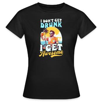 Sommerurlaub: Betrinke dich nicht, werde großartig - Frauen T-Shirt - Schwarz - Vorne - AI Model Female 172 dark (172cm)
