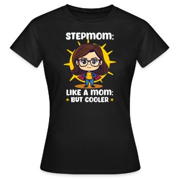 Muttertag Stiefmutter Stiefmutter: Wie eine Mama, aber cool - Frauen T-Shirt - Schwarz - Vorne - AI Model Female 172 dark (172cm)