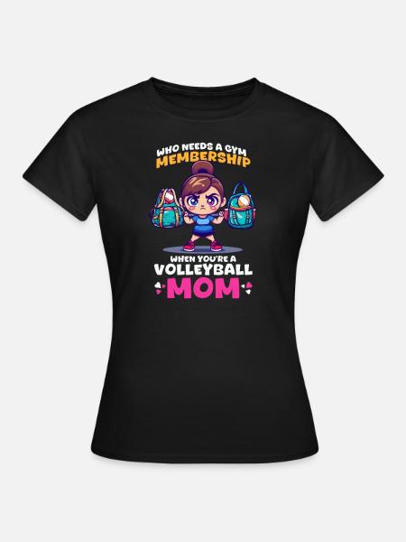 Volleyball-Mama, die als Volleyball-Mama Fitnessstudio braucht? - Frauen T-Shirt - Schwarz