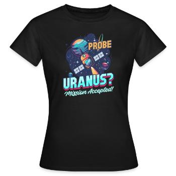 Uranus Sonde Uranus ? Mission acceptée! - T-shirt Femme - noir - Devant - AI Model Female 172 dark (172cm)