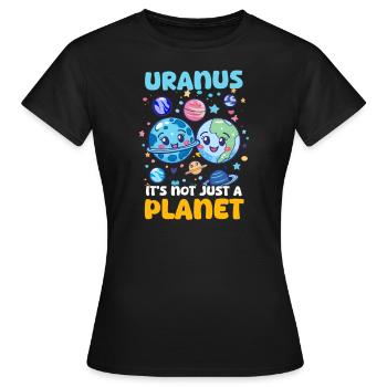 Uranus Uranus, es ist nicht nur ein Planet! - Frauen T-Shirt - Schwarz - Vorne - AI Model Female 172 dark (172cm)