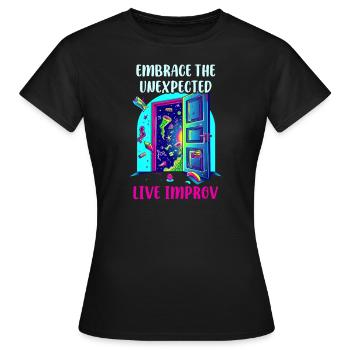 Improv Theatre Embrace the Unexpected: Live Improv - Women's T-Shirt - black - Front - AI Model Female 172 dark (172cm)