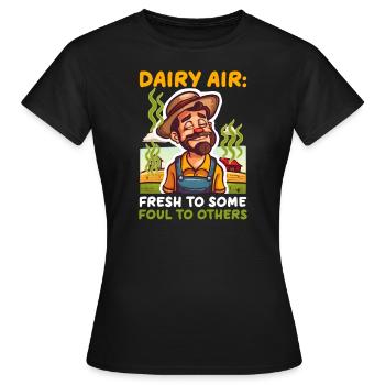 Dairy Farmer Dairy Air: Fresh Some, Foul Others - Women's T-Shirt - black - Front - AI Model Female 172 dark (172cm)