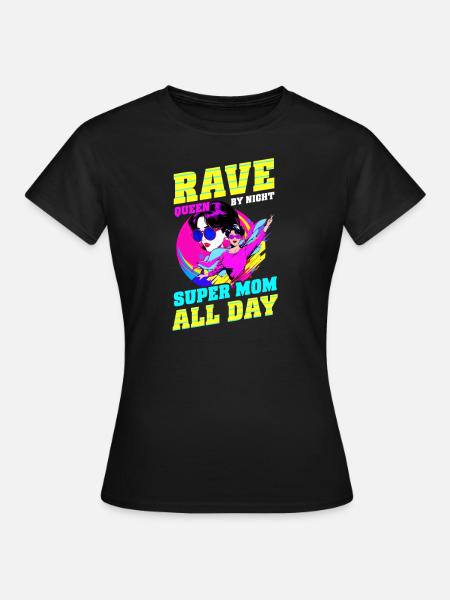 EDM Rave Mom Rave Queen bei Nacht, Super Mom All Da - Frauen T-Shirt - Schwarz