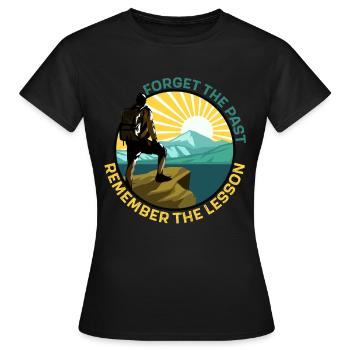 Forget the Past, Remember the Lesson Life Lesson - Women's T-Shirt - black - Front - AI Model Female 172 dark (172cm)