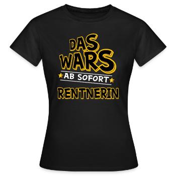 Das Wars ab sofort Rentnerin - Frauen T-Shirt - Schwarz - Vorne - AI Model Female 172 dark (172cm)