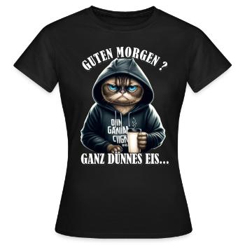 Guten Morgen Ganz dünnes Eis - Katze - Frauen T-Shirt - Schwarz - Vorne - AI Model Female 172 dark (172cm)