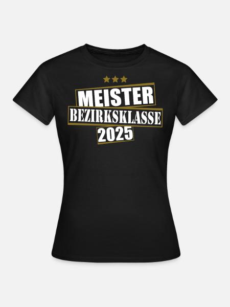 Meister Bezirksklasse 2025 Aufstiegstrikot - Frauen T-Shirt - Schwarz