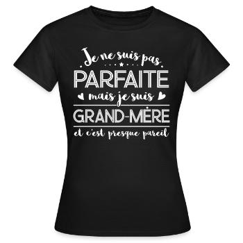 Je ne suis pas Parfaite... mais je suis Grand-Mère - T-shirt Femme - noir - Devant - AI Model Female 172 dark (172cm)