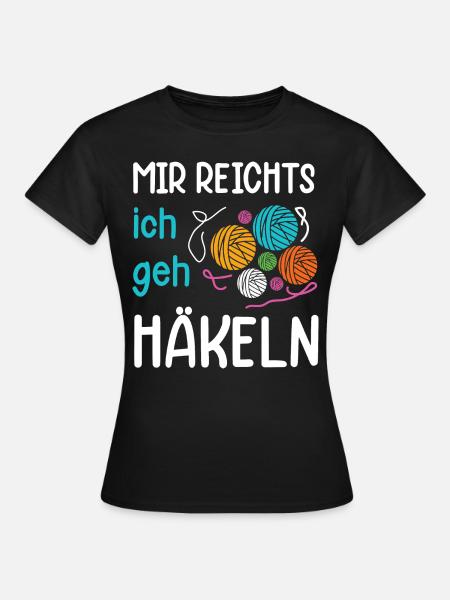 Mir reichts ich geh Häkeln | Häkel Geschenk - Frauen T-Shirt - Schwarz
