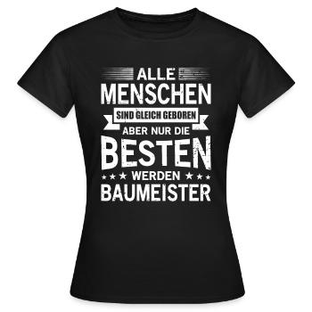 Alle Menschen Sind Gleich Geboren Baumeister - Frauen T-Shirt - Schwarz - Vorne - AI Model Female 172 dark (172cm)