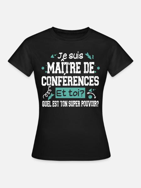 Maître de Conférences Super Pouvoir Cadeau Humour - T-shirt Femme - noir