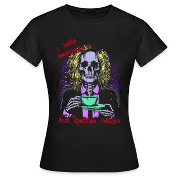 I hate mornings... - Women's T-Shirt - black - Front - AI Model Female 172 dark (172cm)